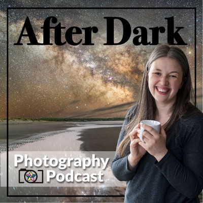 After Dark Photography Podcast After Dark Photography Podcast