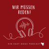 WIR MÜSSEN REDEN ‒ Ein Easy Dogs Podcast - Maria Rehberger