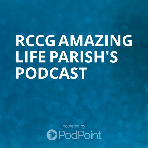 RCCG AMAZING LIFE PARISH's Podcast