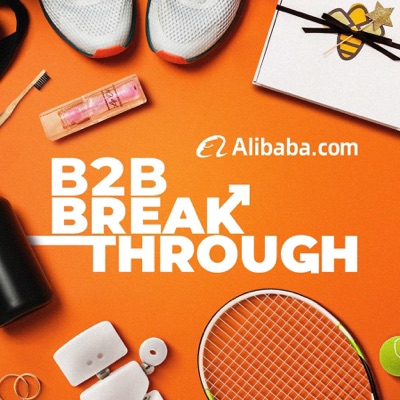 B2B Breakthrough Podcast:Alibaba.com