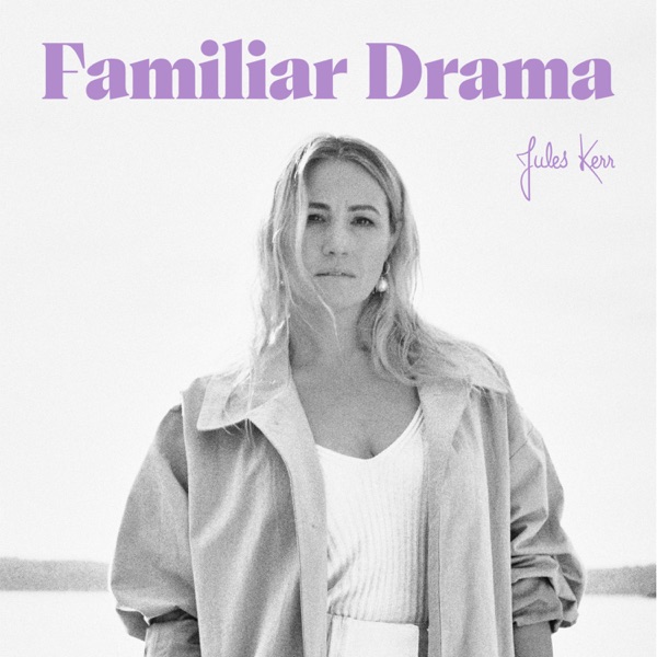 Familiar Drama with Jules Kerr
