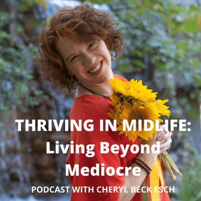 Thriving In Midlife: Living Beyond Mediocre