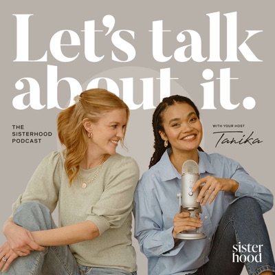 "Let's Talk About It" the Sisterhood Podcast