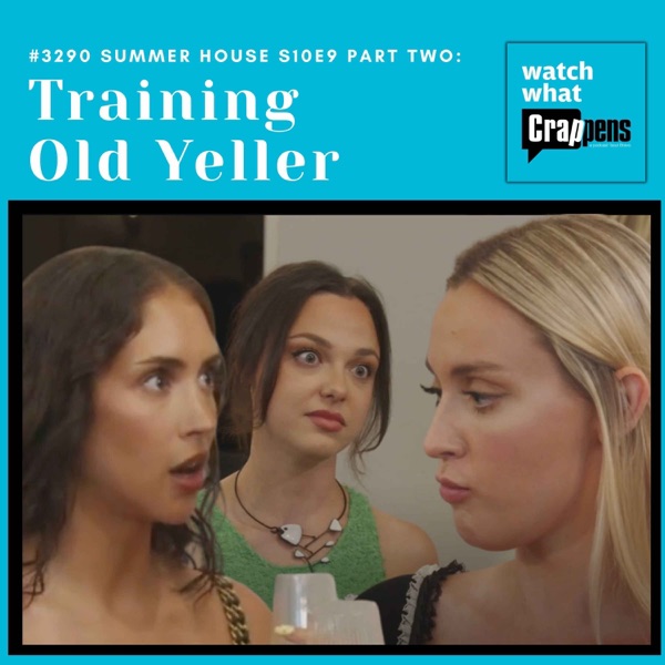 #3290 Summer House S10E9 Part Two: Training Old Yeller