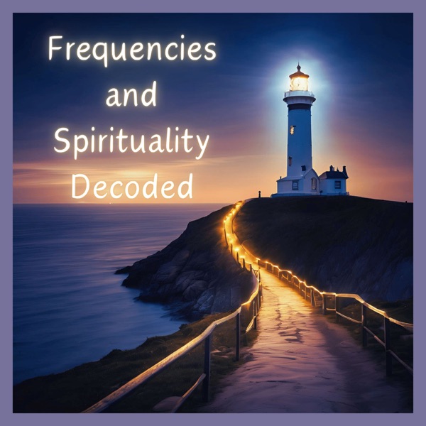 Frequencies and Spirituality Decoded