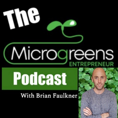 The Microgreens Entrepreneur Podcast