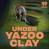 Under Yazoo Clay - iHeartPodcasts and Mississippi Museum of Art