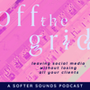 Off The Grid: Leaving Social Media Without Losing All Your Clients - Softer Sounds