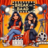 Break Ke Baad - Break Ke Baad Podcast