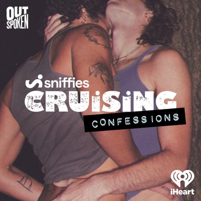 Sniffies' Cruising Confessions:iHeartPodcasts