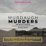 MMP Remastered #58 - ‘If You Come For The King, You Best Not Miss’ - Chaos In The Murder Case
