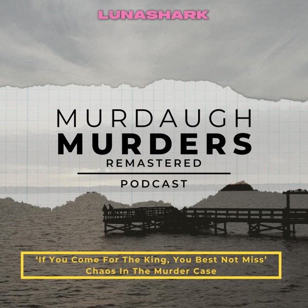 MMP Remastered #58 - ‘If You Come For The King, You Best Not Miss’ - Chaos In The Murder Case photo