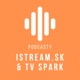 Podcasty istream.sk a TV Spark