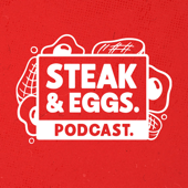 Steak & Eggs Podcast