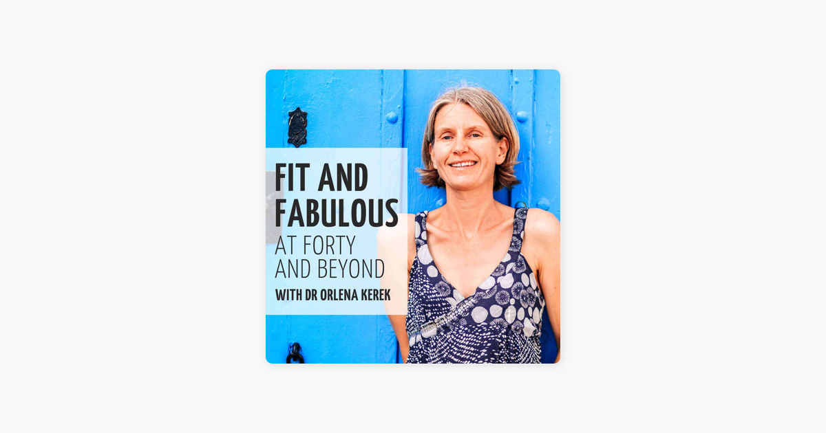 ‎Fit and Fabulous at Forty and Beyond with Dr Orlena: Overcoming ...