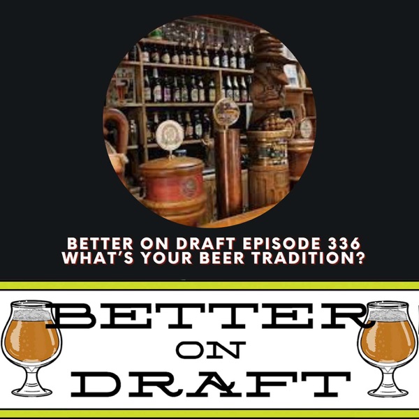 What's Your Beer Traditions | Better on Draft 336 photo