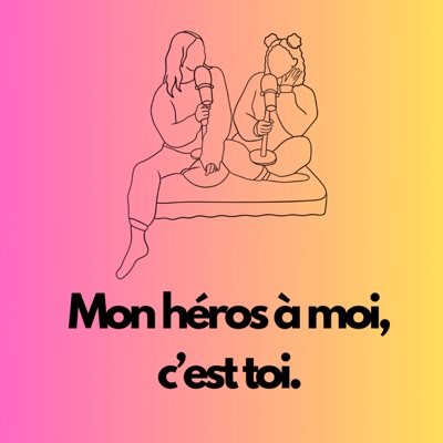 Mon héros à moi, c'est toi.