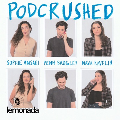 Podcrushed:Penn Badgley, Nava Kavelin, Sophie Ansari