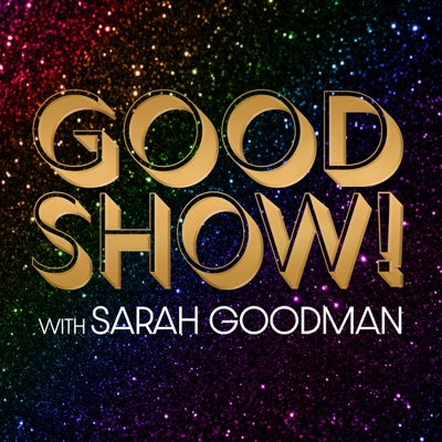 GOOD SHOW! with Sarah Goodman