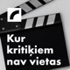 Kur kritiķiem nav vietas