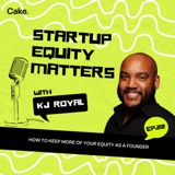 Keeping More Of Your Equity As A Founder with KJ Royal