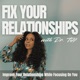 Fix Your Relationships with Dr. Tiff | Stop Ignoring Red Flags, Focus On You, Find The One