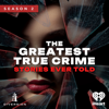 The Greatest True Crime Stories Ever Told - iHeartPodcasts