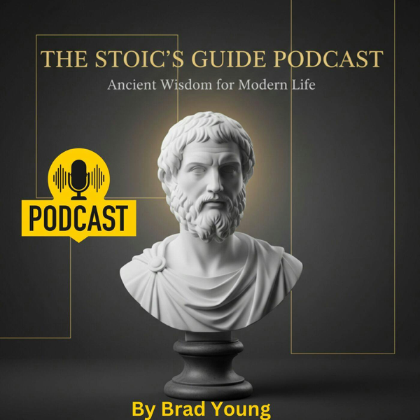 The Stoic’s Guide Podcast by Brad Young artwork