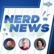 Nerd News Weekly Roundup - Dec 23, 2024