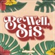Be Well Sis: The Podcast