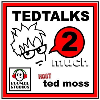 TED TALKS 2 much