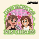 Mis Traumas, Mis Chistes podcast artwork