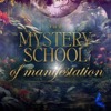 The Mystery School of Manifestation