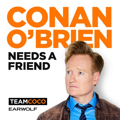 Conan O’Brien Needs A Friend:Team Coco & Earwolf