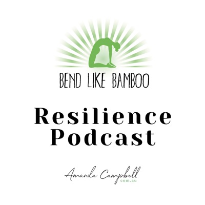The Bend Like Bamboo Resilience Podcast:Amanda Campbell