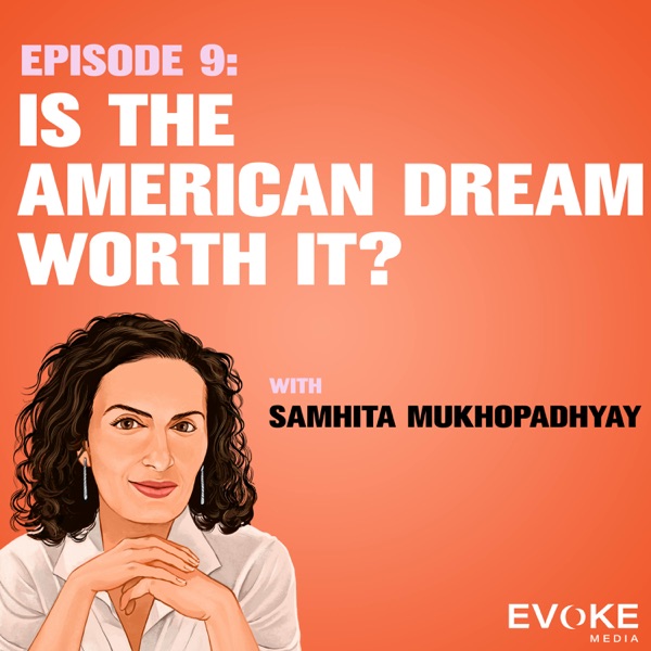 Is The American Dream Worth It? With Samhita Mukhopadhyay photo