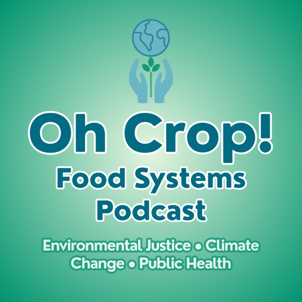 Oh Crop! A Food Systems Podcast