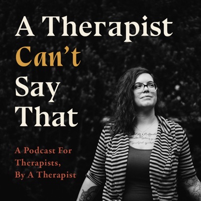 A Therapist Can't Say That