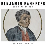 Archived- Benjamin Banneker: End Slavery Now!