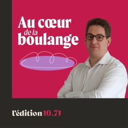 Au coeur de la boulange, la parole aux artisans boulangers qui façonnent la boulangerie