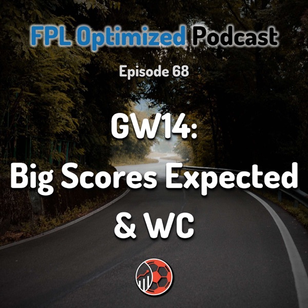 Episode 68. GW14: Big Scores Expected & WC photo