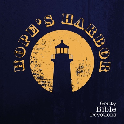 Hope's Harbor Podcast - Gritty Bible Devotions