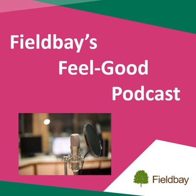 Fieldbay's Feel Good Podcast