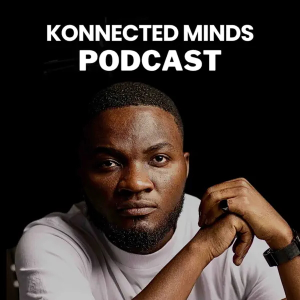 Konnected Minds Podcast with Derrick Abaitey