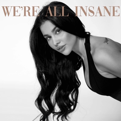 We're All Insane We're All Insane