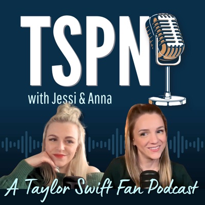 TSPN | Taylor Swift Fan Published Podcast:Jessi & Anna