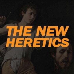 The New Heretics