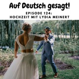 Episode 124: Hochzeit mit Lydia Meinert