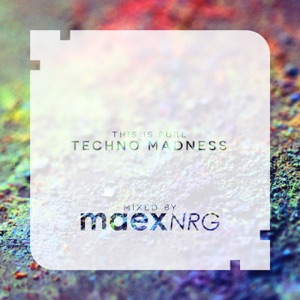 THIS IS PURE TECHNO MADNESS - mixed by maex NRG