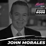 Episode #006 with John Morales - Three Decades of Steadfast & Reassuring Television Presence